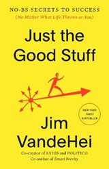 Just the Good Stuff - Jim VandeHei - 9780593796382