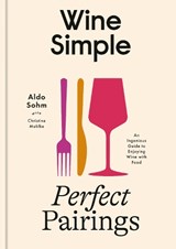 Wine Simple: Perfect Pairings - Aldo Sohm ; Christine Muhlke - 9780593796955