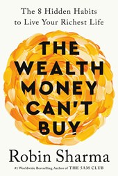 Sharma, R: Wealth Money Can't Buy