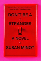 Minot, S: Don't Be a Stranger - Susan Minot - 9780593802441