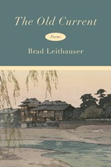The Old Current - Brad Leithauser - 9780593802809