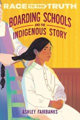 Boarding Schools and the Indigenous Story - Ashley Fairbanks - 9780593811405