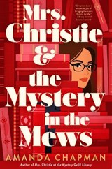 Mrs. Christie and the Mystery in the Mews - Amanda Chapman - 9780593818848