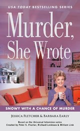 Murder, She Wrote: Snowy with a Chance of Murder - Jessica Fletcher ; Barbara Early - 9780593820063