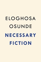 Necessary Fiction - Eloghosa Osunde - 9780593851210