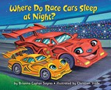 Where Do Race Cars Sleep at Night? - Brianna Caplan Sayres ; Christian Slade - 9780593898031