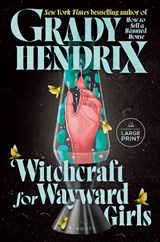 Witchcraft for Wayward Girls - Grady Hendrix - 9780593947029