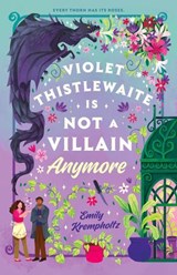 Violet Thistlewaite Is Not a Villain Anymore - Emily Krempholtz - 9780593954317