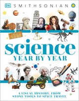 Science Year by Year: A Visual History - From Stone Tools to Space Travel - DK - 9780593964514