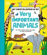 My Encyclopedia of Very Important Animals: For Little Animal Lovers Who Want to Know Everything - DK - 9780593965498