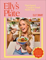 Elly's Plate: Plant-Based Comfort Food Made Easy - Elly Smart - 9780593967379