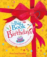 The Big Book of Birthdays: How Birthdays Are Celebrated Around the World - Anna Lena Feunekes - 9780593970645