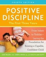 Positive Discipline: The First Three Years, Fourth Edition - Jane Nelsen Ed.D. ; Cheryl Erwin MA ; Roslyn Ann Duffy - 9780593981528