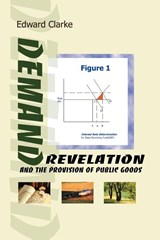 Demand Revelation and the Provision of Public Goods - Edward H Clarke - 9780595089307