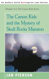 The Carson Kids and the Mystery of Skull Rocks Mansion - Jan Pierson - 9780595090747