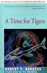 A Time for Tigers - BURGESS,  Robert F - 9780595094967