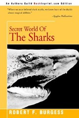 Secret World of the Sharks - Robert F Burgess - 9780595094998