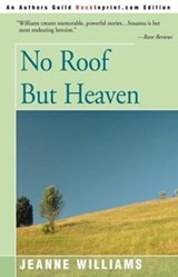 No Roof But Heaven - Jeanne Williams - 9780595095759