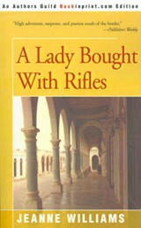 A Lady Bought With Rifles - Williams, Jeanne - 9780595146550
