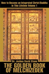 The Golden Book of Melchizedek - Dr Joshua David Stone - 9780595168682