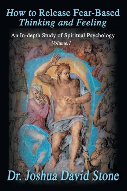 How to Release Fear-Based Thinking and Feeling, Dr Joshua David Stone - Paperback - 9780595172276
