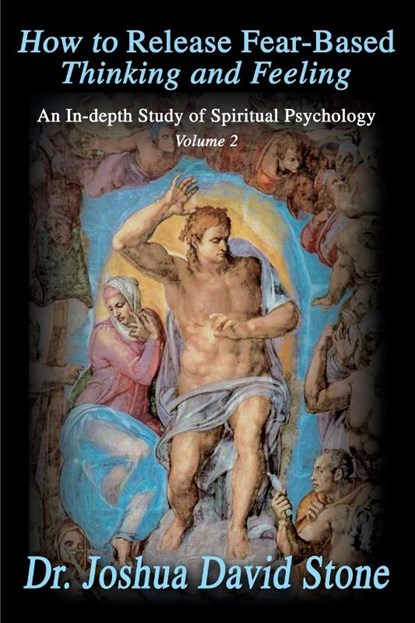 How to Release Fear-Based Thinking and Feeling, Dr Joshua David Stone - Paperback - 9780595172733