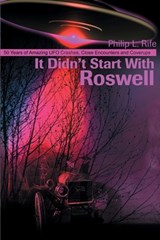 It Didn't Start with Roswell - Philip L Rife - 9780595173396