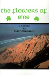 The Flowers of Eire - Janet Frascarelli - 9780595180363