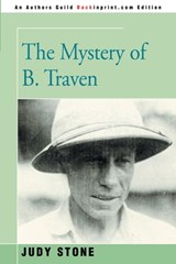 The Mystery of B. Traven - STONE,  Judy - 9780595197293