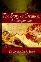 Story of Creation - DR JOSHUA DAVID,  PH.D. Stone - 9780595209415