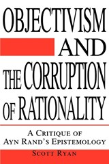 Objectivism and the Corruption of Rationality - Scott Ryan - 9780595267330