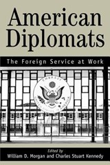 American Diplomats - Stuart C Marilyn Bentley Kennedy ; William D Stephen H Grant Morgan - 9780595329748