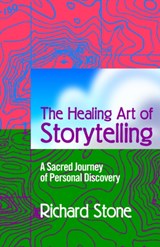 The Healing Art of Storytelling - Richard D Stone - 9780595338337