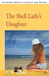 The Shell Lady's Daughter - C S Adler - 9780595339129