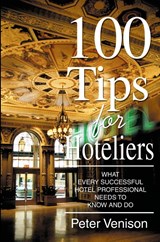 100 Tips for Hoteliers - Peter J Venison - 9780595367269