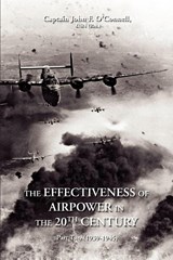 The Effectiveness of Airpower in the 20th Century - John F O'Connell - 9780595457243