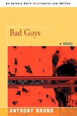Bad Guys - Anthony Bruno - 9780595508686