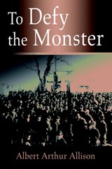 To Defy the Monster - Albert Arthur Allison - 9780595781928