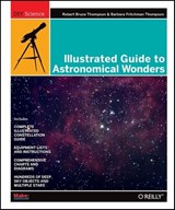Illustrated Guide to Astronomical Wonders - Robert Bruce Thompson - 9780596526856