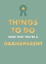 Things to Do Now That You're A Grandparent - Amy Goyer ; Hamlyn - 9780600639787