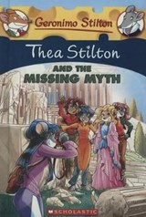 Thea Stilton and the Missing Myth - STILTON,  Thea - 9780606360586