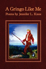 A Gringo Like Me - Jennifer L. Knox - 9780615161440