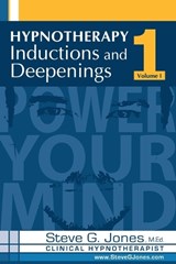Hypnotherapy Inductions and Deepenings Volume I - Steve G Jones Clinical Hypnotherapist - 9780615167312