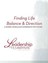 Finding Life Balance & Direction - Inc., The Leadership Institute Women with Purpose - 9780615202433