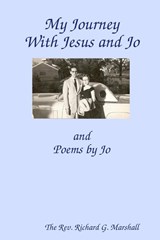My Journey with Jesus and Jo - Richard (3am Magazine) Marshall - 9780615250397