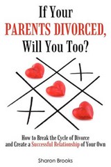 If Your Parents Divorced, Will You Too? - Sharon Brooks - 9780615368207
