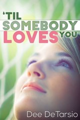 'Til Somebody Loves You, Romantic Comedy Quick-Pick - Dee DeTarsio - 9780615412757