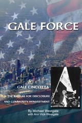 Gale Force--Gale Cincotta: The Battles for Disclosure and Community Reinvestment - Ann Vick-Westgate - 9780615449012