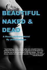 Beautiful, Naked & Dead - Josh Stallings - 9780615449869