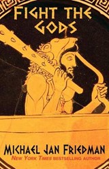 Fight The Gods - Michael Jan Friedman - 9780615567013